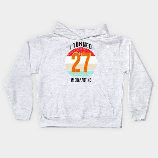 27th birthday in quarantine Kids Hoodie by GREEN GRAPE